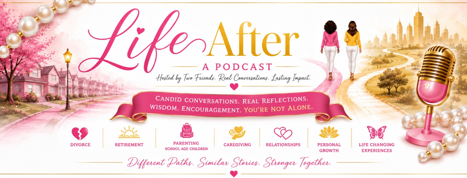 Life After — a podcast hosted by two friends featuring candid conversations, real reflections, wisdom, and encouragement